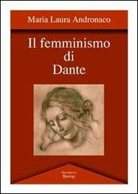 Il femminismo di Dante - M. Laura Andronaco - copertina