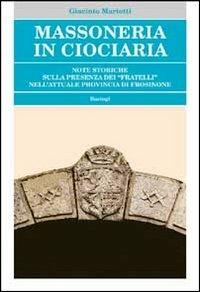 Massoneria in Ciociaria. Note storiche sulla presenza dei «fratelli» nell'attuale provincia di Frosinone - Giacinto Mariotti - copertina