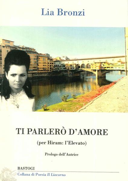 Ti parlerò d'amore. (Per Hiram: l'elevato) - Lia Bronzi - copertina