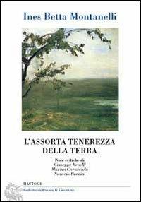 L'assorta tenerezza della terra - Ines Betta Montanelli - copertina