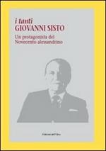 I tanti Giovanni Sisto. Un protagonista del Novecento alessandrino