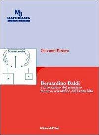Bernardino Baldi e il recupero del pensiero tecnico-scientifico dell'antichità - Giovanni Ferraro - copertina