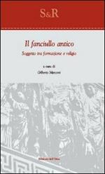 Il fanciullo antico. Soggetto tra formazione e religio