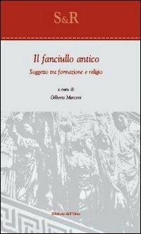 Il fanciullo antico. Soggetto tra formazione e religio - copertina