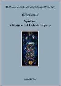 Spartaco a Roma e nel celeste impero. Ediz. multilingue - Barbara Leonesi - copertina