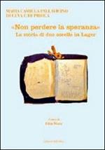 «Non perdere la speranza». La storia di due sorelle in lager