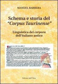 Schema e storia del «corpus taurinense». Linguistica dei corpora dell'italiano antico - Manuel Barbera - copertina