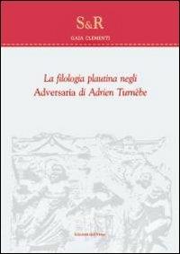La filologia plautina negli adversaria di Adrien Turnebe - Gaia Clementi - copertina
