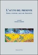 L' acuto del presente. Poesia e poetiche a metà del Novecento