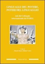 Linguaggi del potere, poteri del linguaggio. Atti del Colloquio internazionale del PARSA