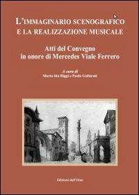 L' immaginario scenografico e la realizzazione musicale. Atti del Convegno in onore di Mercedes Viale Ferrero - copertina