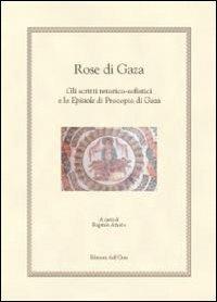 Rose di Gaza. Gli scritti retorico-sofistici e le epistole di Procopio di Gaza - copertina