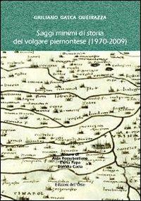 Saggi minimi di storia del volgare piemontese (1970-2009). Giuliano Gasca Queirazza - copertina