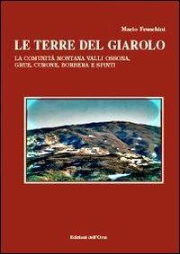 Le terre del Giarolo. La comunità montana Valli Ossona, Grue, Curone, Borbera e Spinti - Mario Franchini - copertina