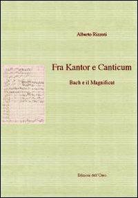 Fra kantor e canticum. Bach e il magnificat - Alberto Rizzuti - copertina