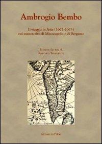 Il viaggio in Asia (1671-1675) nei manoscritti di Minneapolis e di Bergamo - Ambrogio Bembo - copertina