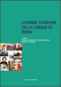 Vicende storiche della lingua di Roma - M. Loporcaro - V. Faraoni - P. A.  Di Pretoro - Libro - Edizioni dell'Orso - Lingua, cultura, territorio | IBS