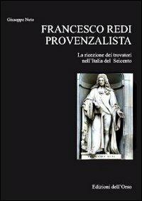 Francesco Redi. La ricezione dei trovatori nell'Italia del Seicento - Giuseppe Noto - copertina