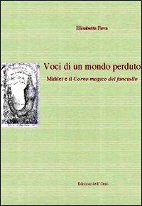 Voci di un mondo perduto. Mahler e il corno magico del fanciullo. Ediz. multilingue - Elisabetta Fava - copertina