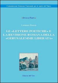 Le «lettere poetiche» e la revisione romana della «Gerusalemme liberata» - Lorenzo Bocca - copertina