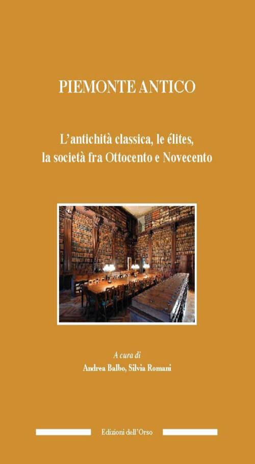 Piemonte antico. L'antichità classica, le élites, la società fra ottocento e novecento - copertina