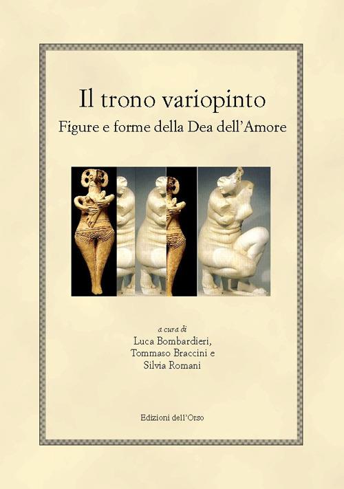 Il trono variopinto. Figure e forme della dea dell'amore. Ediz. multilingue - copertina