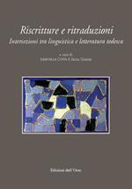 Riscritture e ritraduzioni. Intersezioni tra linguistica e letteratura tedesca. Ediz. multilingue