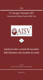 10° Convegno nazionale AISV Associazione Italiana Scienze della Voce. Aspetti prosodici e testuali del raccontare... Con CD-ROM