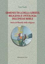 Ermeneutica della libertà religiosa e ontologia dell'inesauribile. Storia di filosofia della religione