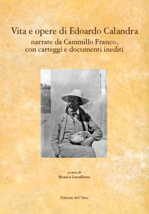 Vita e opere di Edoardo Calandra narrate da Camillo Franco. Con carteggi e documenti inediti - copertina