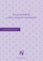 Lucia intrepida e altre venture romantiche