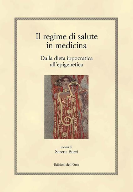 Il regime di salute in medicina. Dalla dieta ippocratica all'epigenetica. Ediz. bilingue - copertina