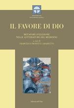 Il favore di Dio. Metafore d'elezione nelle letterature del Medioevo. Ediz. critica