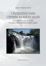 L' éloquence dans l'épopée au foûta jalon. Figures de l'allegorie figures héroïques exemplaires. Ediz. critica