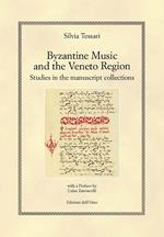 Byzantine music and the veneto region. Studies in the manuscript collections. Ediz. italiana e inglese