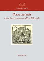 Posse civitas. Asti e il suo territorio tra XI e XIII secolo