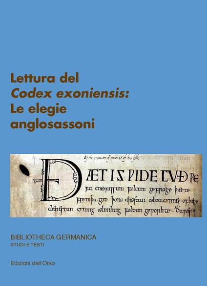 Lettura del «Codex exoniensis»: le elegie anglosassoni. Ediz. tedesca e italiana - copertina