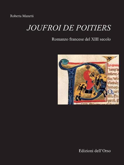 Joufroi de Poitiers. Romanzo francese del XIII secolo. Ediz. critica - Roberta Manetti - copertina