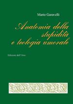 Anatomia della stupidità e teologia umorale. Ediz. critica