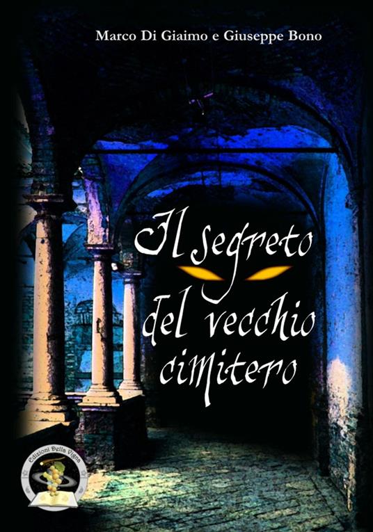 Il segreto del vecchio cimitero - Marco Di Giaimo,Giuseppe Bono - copertina
