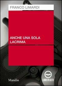 Anche una sola lacrima. Audiolibro. CD Audio - Franco Limardi - copertina