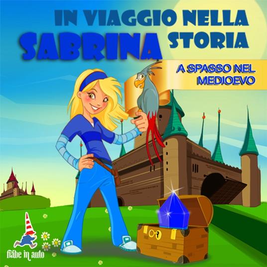 Sabrina in viaggio nella storia. A spasso nel Medioevo