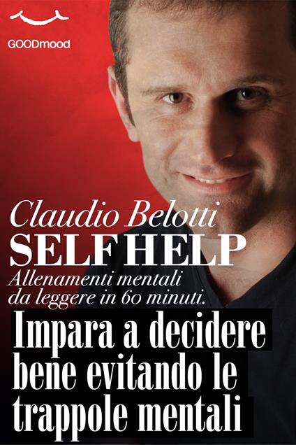 Impara a decidere bene evitando le trappole mentali - Claudio Belotti - ebook