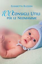 100 consigli utili per le neomamme