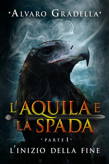 L'aquila e la spada. Parte 1. - Alvaro Gradella - ebook