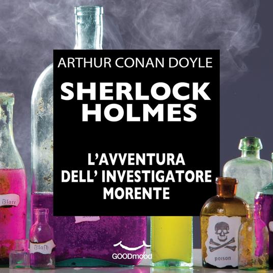 Sherlock Holmes. L'avventura dell'investigatore morente