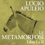 Le Metamorfosi. Libro I e II