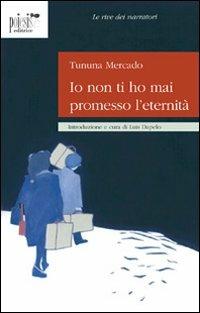 Io non ti ho mai promesso l'eternità - Tununa Mercado - copertina