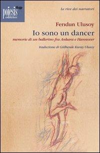 Io sono un dancer. Memorie di un ballerino fra Ankara e Hannover - Feridun Ulusoy - copertina