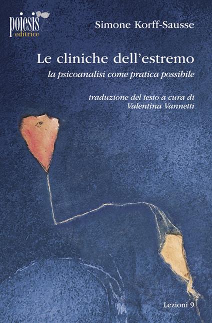 Le cliniche dell'estremo. La psicoanalisi come pratica possibile - Simone Korff-Sausse - copertina